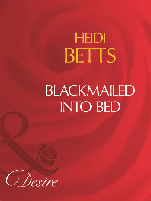 Book cover of Blackmailed Into Bed (ePub First edition) (Mills And Boon Desire Ser.)