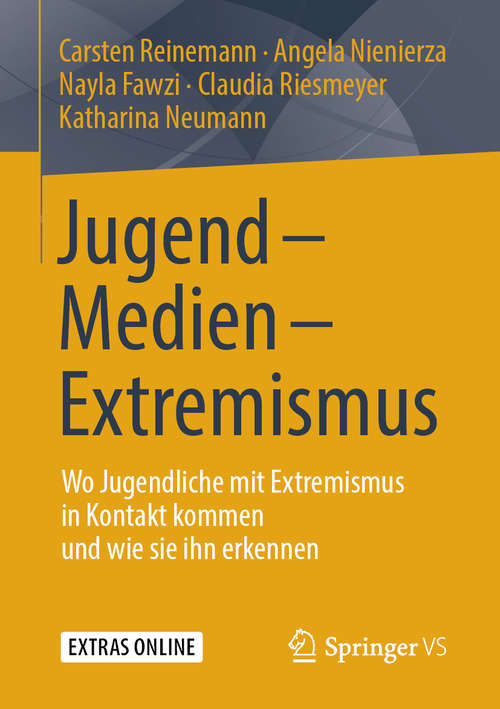 Book cover of Jugend - Medien - Extremismus: Wo Jugendliche mit Extremismus in Kontakt kommen und wie sie ihn erkennen (1. Aufl. 2019)