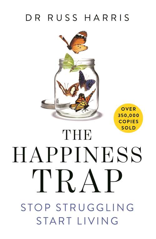 Book cover of The Happiness Trap - Stop Struggling, Start Living: Stop Struggling, Start Living