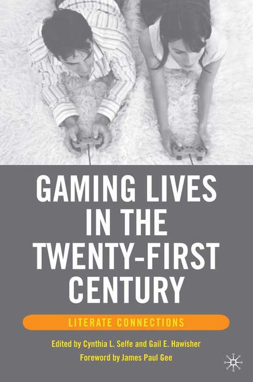 Book cover of Gaming Lives in the Twenty-First Century: Literate Connections (2007)