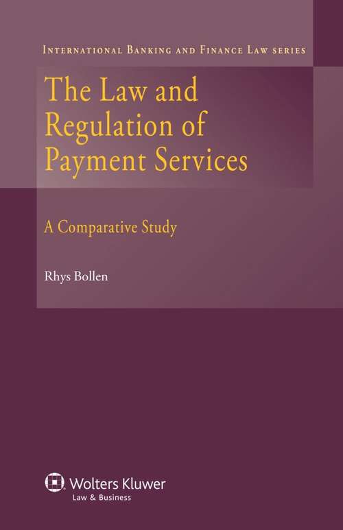 Book cover of The Law and Regulation of Payment Services: A Comparative Study (International Banking and Finance Law Series #18)