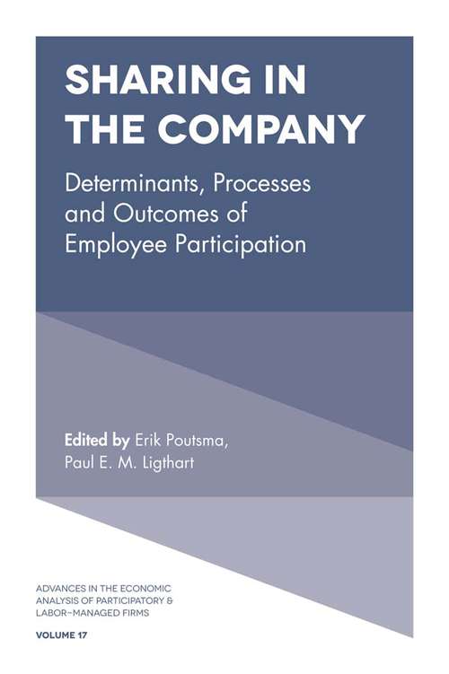 Book cover of Sharing in the Company: Determinants, Processes and Outcomes of Employee Participation (Advances in the Economic Analysis of Participatory & Labor-Managed Firms #17)