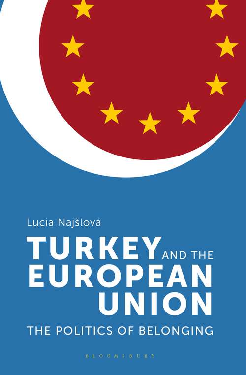 Book cover of Turkey and the European Union: The Politics of Belonging