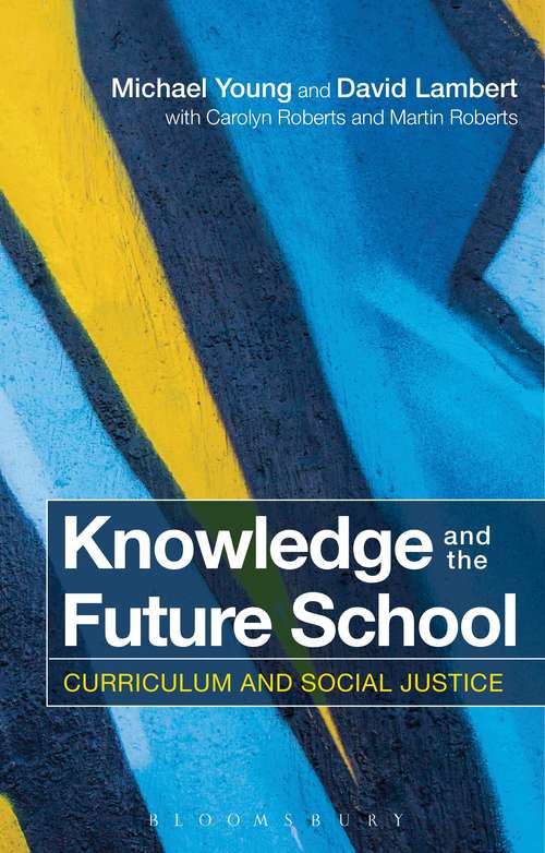 Book cover of Knowledge and the Future School: Curriculum and Social Justice