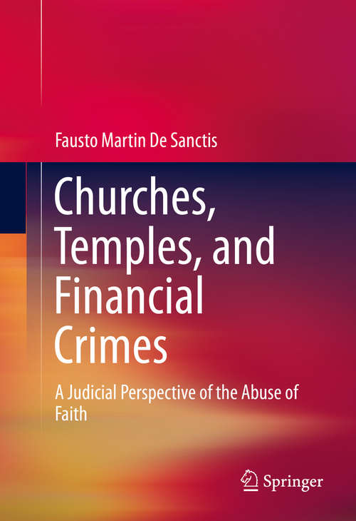 Book cover of Churches, Temples, and Financial Crimes: A Judicial Perspective of the Abuse of Faith (2015)