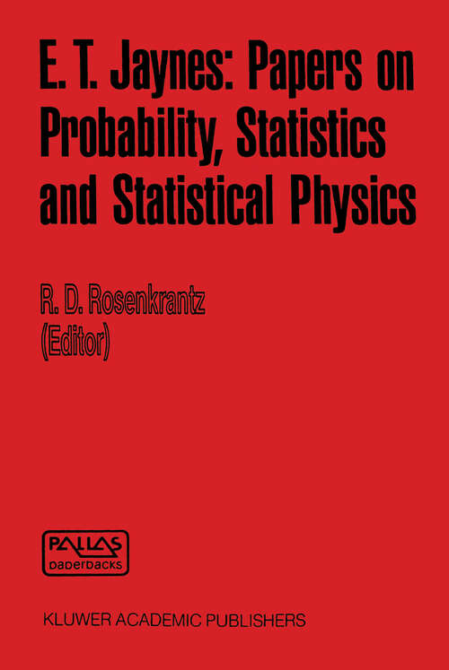 Book cover of E. T. Jaynes: Papers on Probability, Statistics and Statistical Physics (1989) (Synthese Library #158)