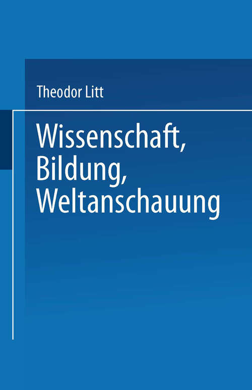 Book cover of Wissenschaft Bildung Weltanschauung (1928)