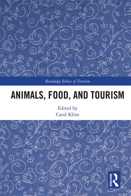 Book cover of Animals, Food, and Tourism (Routledge Research in the Ethics of Tourism Series)