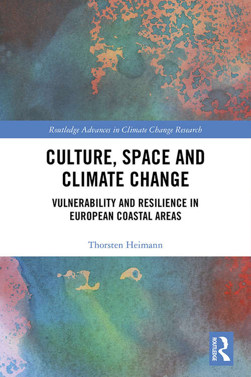 Book cover of Culture, Space and Climate Change: Vulnerability and Resilience in European Coastal Areas (Routledge Advances in Climate Change Research)