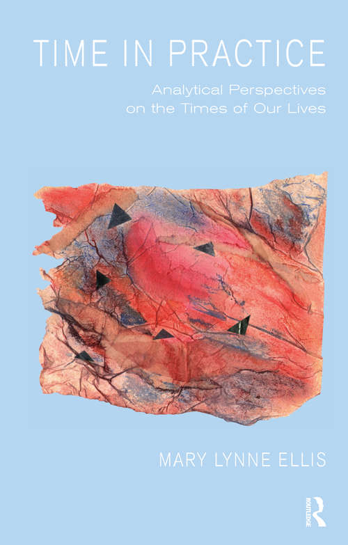 Book cover of Time in Practice: Analytical Perspectives on the Times of Our Lives