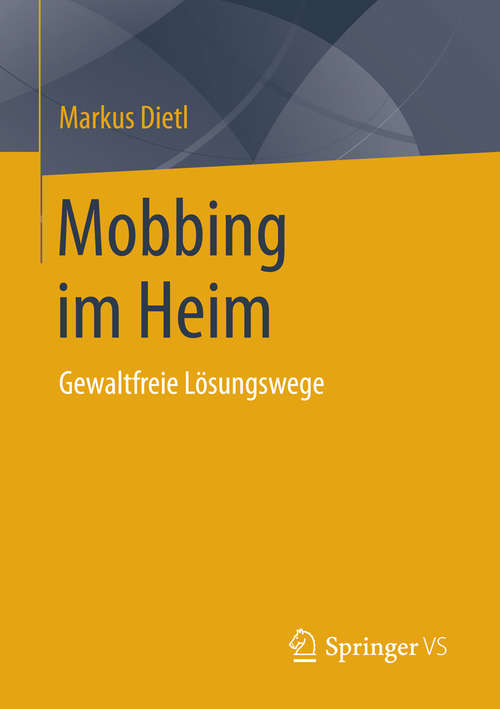 Book cover of Mobbing im Heim: Gewaltfreie Lösungswege (2015)
