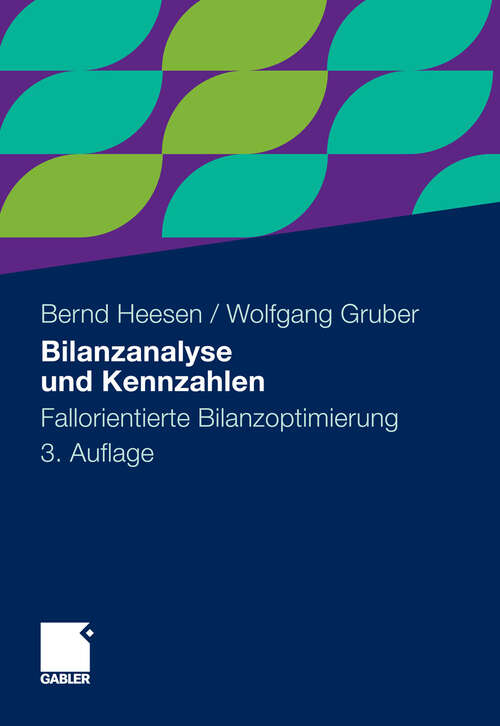 Book cover of Bilanzanalyse und Kennzahlen: Fallorientierte Bilanzoptimierung (3. Aufl. 2011)