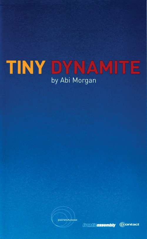 Book cover of Tiny Dynamite (Oberon Modern Plays Ser.)