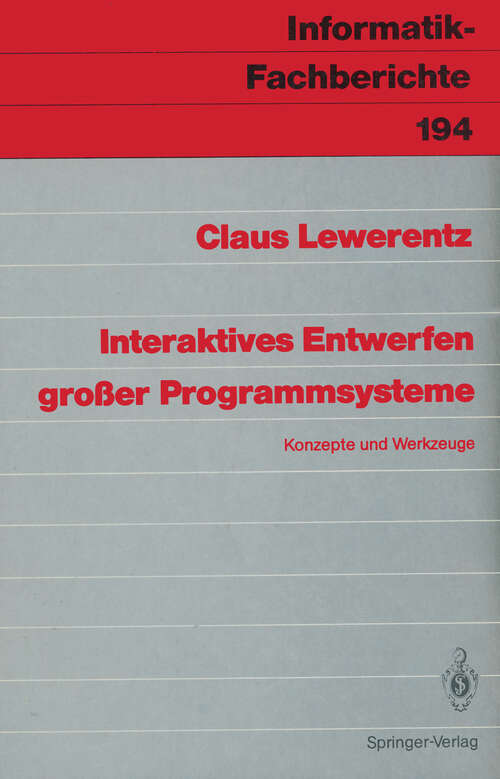 Book cover of Interaktives Entwerfen großer Programmsysteme: Konzepte und Werkzeuge (1988) (Informatik-Fachberichte #194)