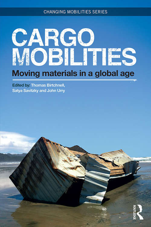 Book cover of Cargomobilities: Moving Materials in a Global Age (Changing Mobilities)