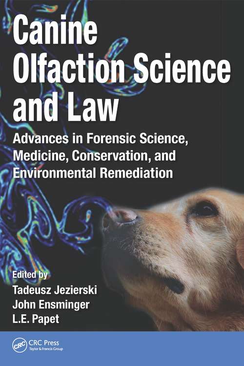 Book cover of Canine Olfaction Science and Law: Advances in Forensic Science, Medicine, Conservation, and Environmental Remediation