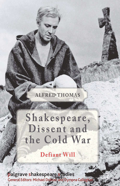 Book cover of Shakespeare, Dissent and the Cold War (2014) (Palgrave Shakespeare Studies)