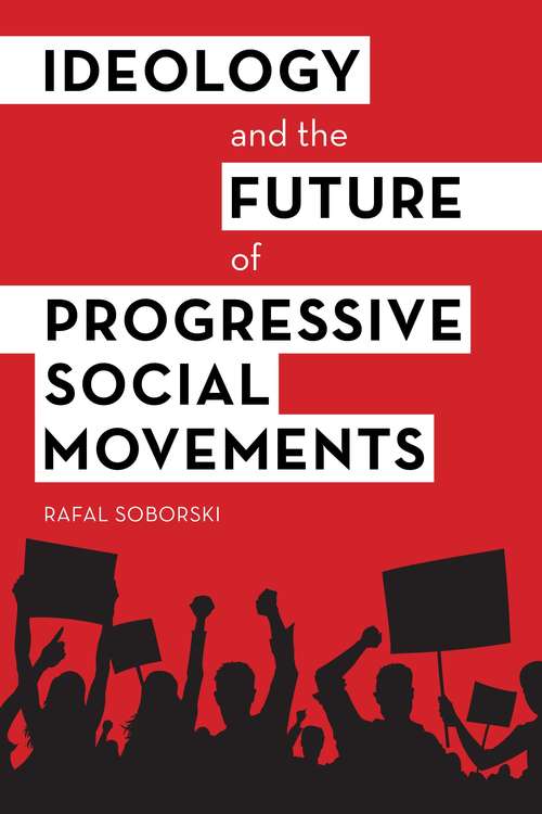 Book cover of Ideology And The Future Of Progressive Social Movements (PDF)
