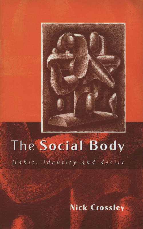 Book cover of The Social Body: Habit, Identity and Desire