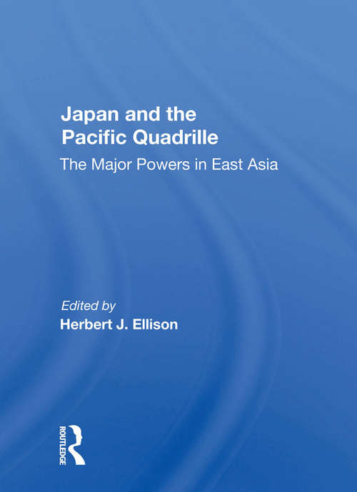 Book cover of Japan And The Pacific Quadrille: The Major Powers In East Asia