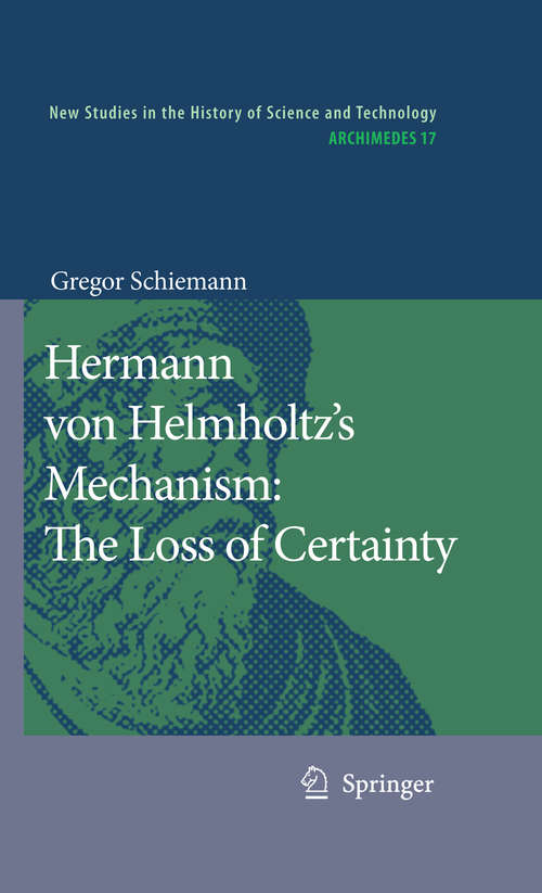 Book cover of Hermann von Helmholtz’s Mechanism: A Study on the Transition from Classical to Modern Philosophy of Nature (2009) (Archimedes #17)