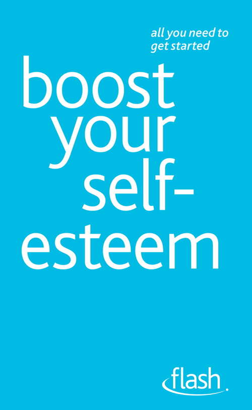 Book cover of Boost Your Self-Esteem: Boost Your Self-esteem (Flash)