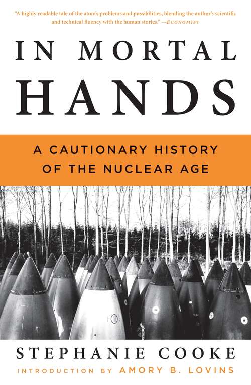 Book cover of In Mortal Hands: A Cautionary History of the Nuclear Age
