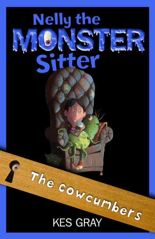 Book cover of The Cowcumbers: Book 4 (Nelly the Monster Sitter #4)