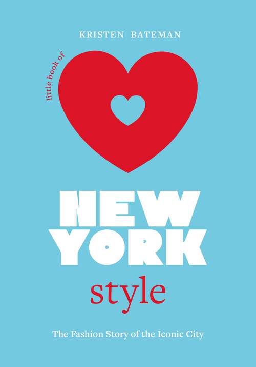 Book cover of Little Book of New York Style: The Fashion History of the Iconic City (Little Books Of City Style Ser.)