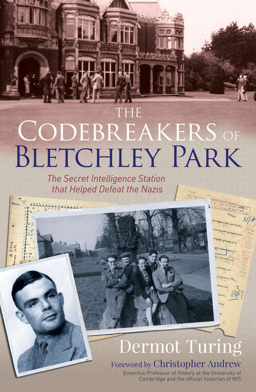 Book cover of The Codebreakers of Bletchley Park: The Secret Intelligence Station that Helped Defeat the Nazis