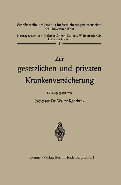 Book cover of Zur gesetzlichen und privaten Krankenversicherung (1941) (Schriftenreihe des Instituts für Versicherungswissenschaft der Universität Köln #3)