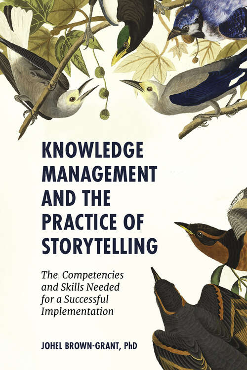 Book cover of Knowledge Management and the Practice of Storytelling: The Competencies and Skills Needed for a Successful Implementation