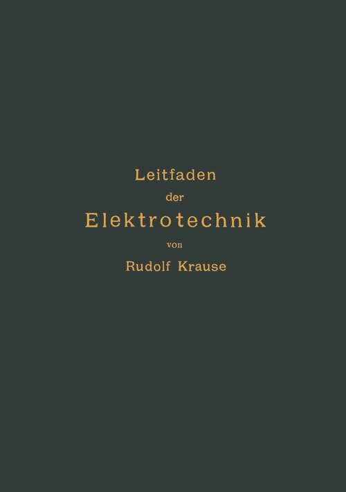 Book cover of Kurzer Leitfaden der Elektrotechnik für Unterricht und Praxis in allgemein verständlicher Darstellung (1905)