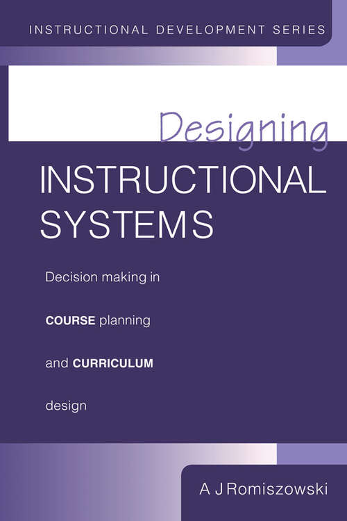 Book cover of Designing Instructional Systems: Decision Making in Course Planning and Curriculum Design