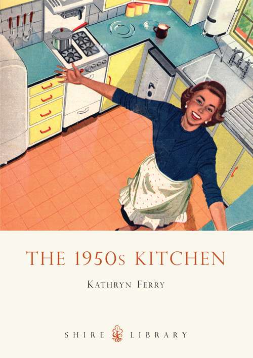 Book cover of The 1950s Kitchen (Shire Library)
