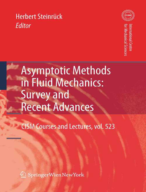 Book cover of Asymptotic Methods in Fluid Mechanics: Survey and Recent Advances (2011) (CISM International Centre for Mechanical Sciences #523)