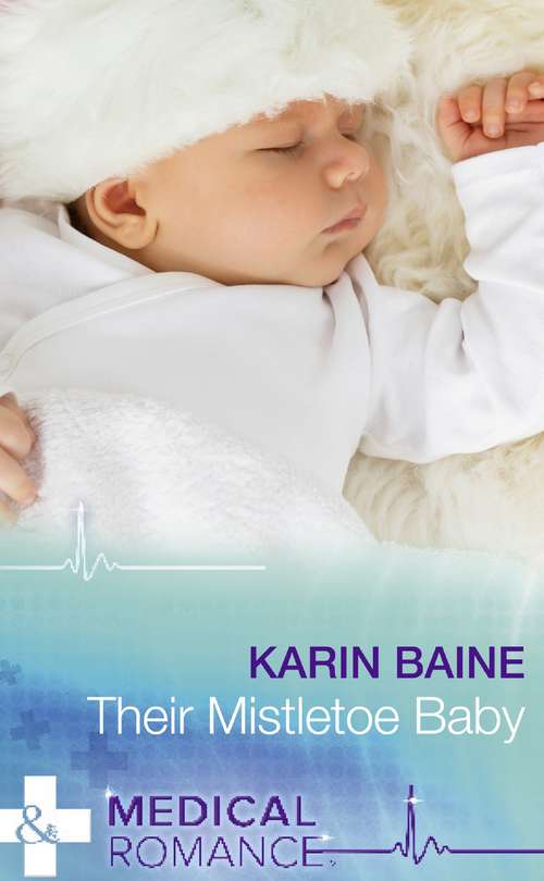 Book cover of Their Mistletoe Baby: A Family Made At Christmas / Their Mistletoe Baby (ePub edition) (Mills And Boon Medical Ser.: Vol. 924)
