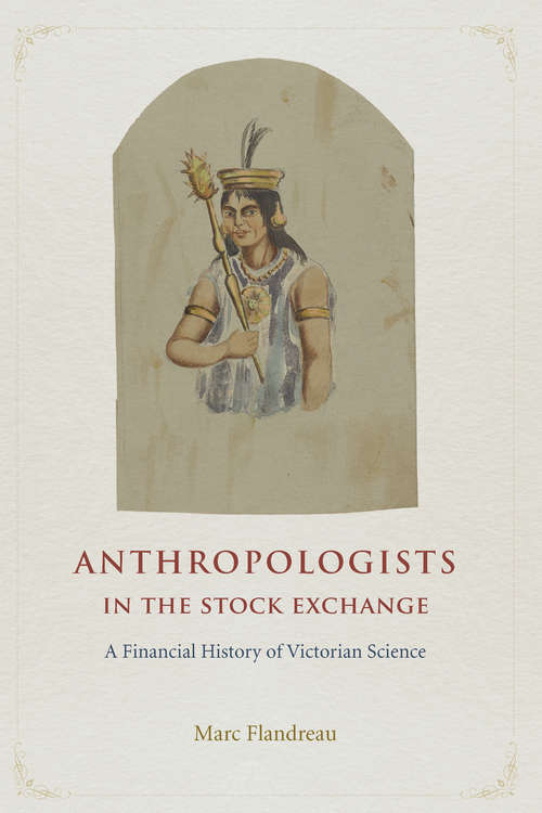 Book cover of Anthropologists in the Stock Exchange: A Financial History of Victorian Science
