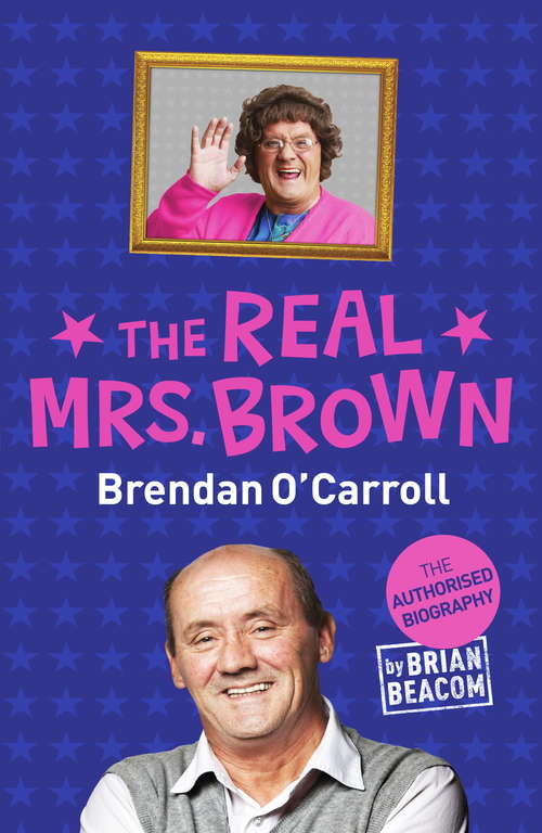 Book cover of The Real Mrs. Brown: The Authorised Biography of Brendan O'Carroll
