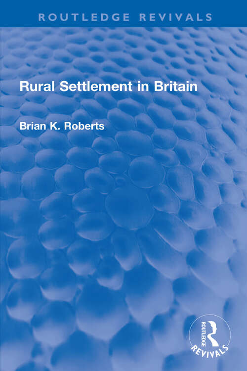 Book cover of Rural Settlement in Britain (Routledge Revivals)