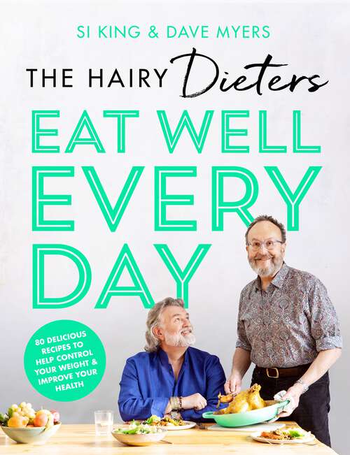 Book cover of The Hairy Dieters’ Eat Well Every Day: 80 Delicious Recipes To Help Control Your Weight & Improve Your Health