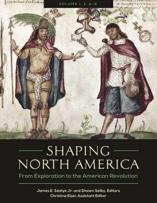 Book cover of Shaping North America [3 volumes]: From Exploration to the American Revolution [3 volumes]
