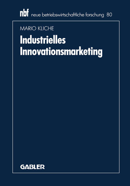Book cover of Industrielles Innovationsmarketing: Eine ganzheitliche Perspektive (1991) (neue betriebswirtschaftliche forschung (nbf) #80)