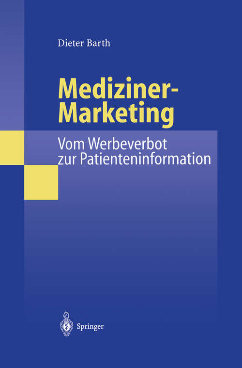 Book cover of Mediziner-Marketing: Vom Werbeverbot zur Patienteninformation: Eine rechtsvergleichende und interdisziplinäre Studie zur Kommunikation zwischen Patienten und Ärzten (1999)