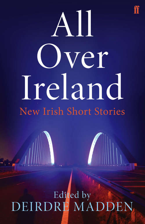 Book cover of All Over Ireland: New Irish Short Stories (Main)