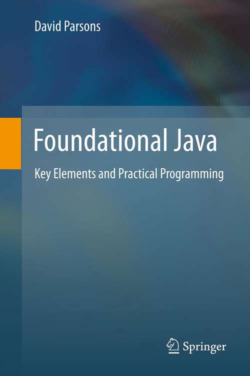Book cover of Foundational Java: Key Elements and Practical Programming (2012) (Texts In Computer Science Ser.)