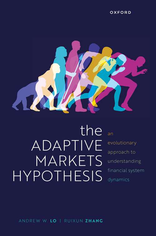Book cover of The Adaptive Markets Hypothesis: An Evolutionary Approach to Understanding Financial System Dynamics (Clarendon Lectures in Finance)