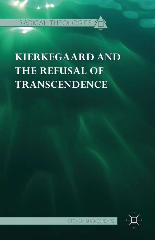 Book cover of Kierkegaard and the Refusal of Transcendence (1st ed. 2015) (Radical Theologies and Philosophies)