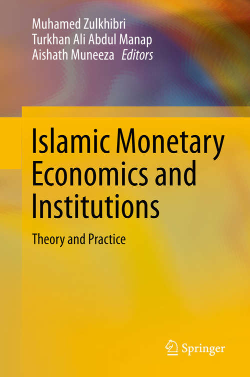Book cover of Islamic Monetary Economics and Institutions: Theory and Practice (1st ed. 2019)