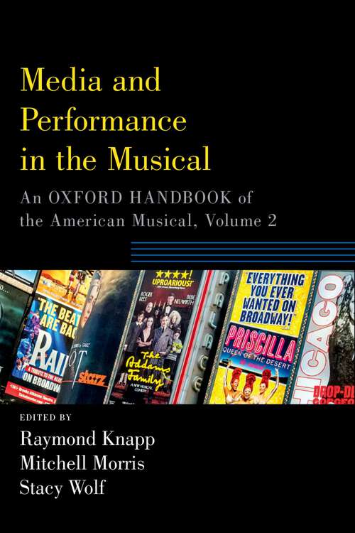 Book cover of Media and Performance in the Musical: An Oxford Handbook of the American Musical, Volume 2 (Oxford Handbooks)